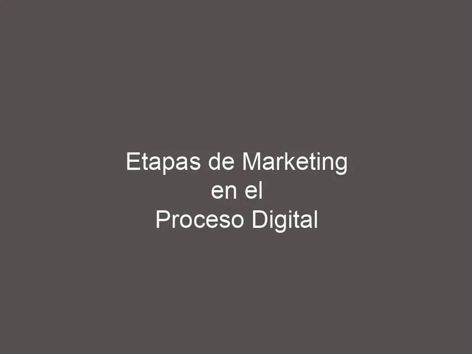 Etapas de Marketing en el Proceso Digital