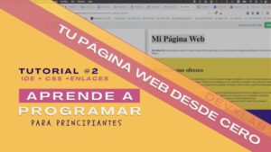 Aprende a Programar tu Página Web desde Cero 2 – IDE + CSS + Enlaces