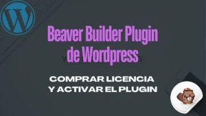 Beaver Builder Plugin de WordPress – Comprar Licencia y Activar el Plugin