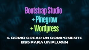 Cómo Crear un Componente BS5 para un Plugin de WordPress con Bootstrap Studio y Pinegrow – Parte 1