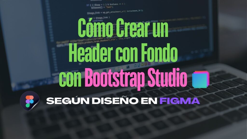 Cómo Crear un Header con Fondo Según Diseño en Figma con Bootstrap Studio