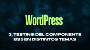 Probando un Componente Bootstrap en Distintos Temas de WordPress (Con o Sin Bootstrap) – Parte 3
